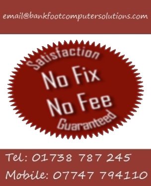 No Fix, No Fee Computer Repair In Perthshire Cheap Computer Repair Perth - Bankfoot Computer Solutions - No Fix, No Fee, Great Value, Free Estimate, Satisfaction Guaranteed